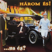 Három és!